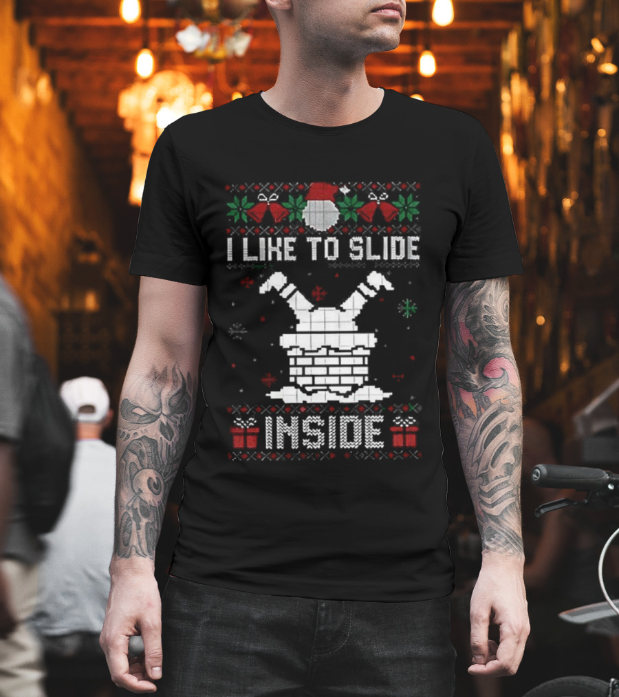 I Like To Slide Inside Ugly Christmas Holiday Sweater T-Shirt
