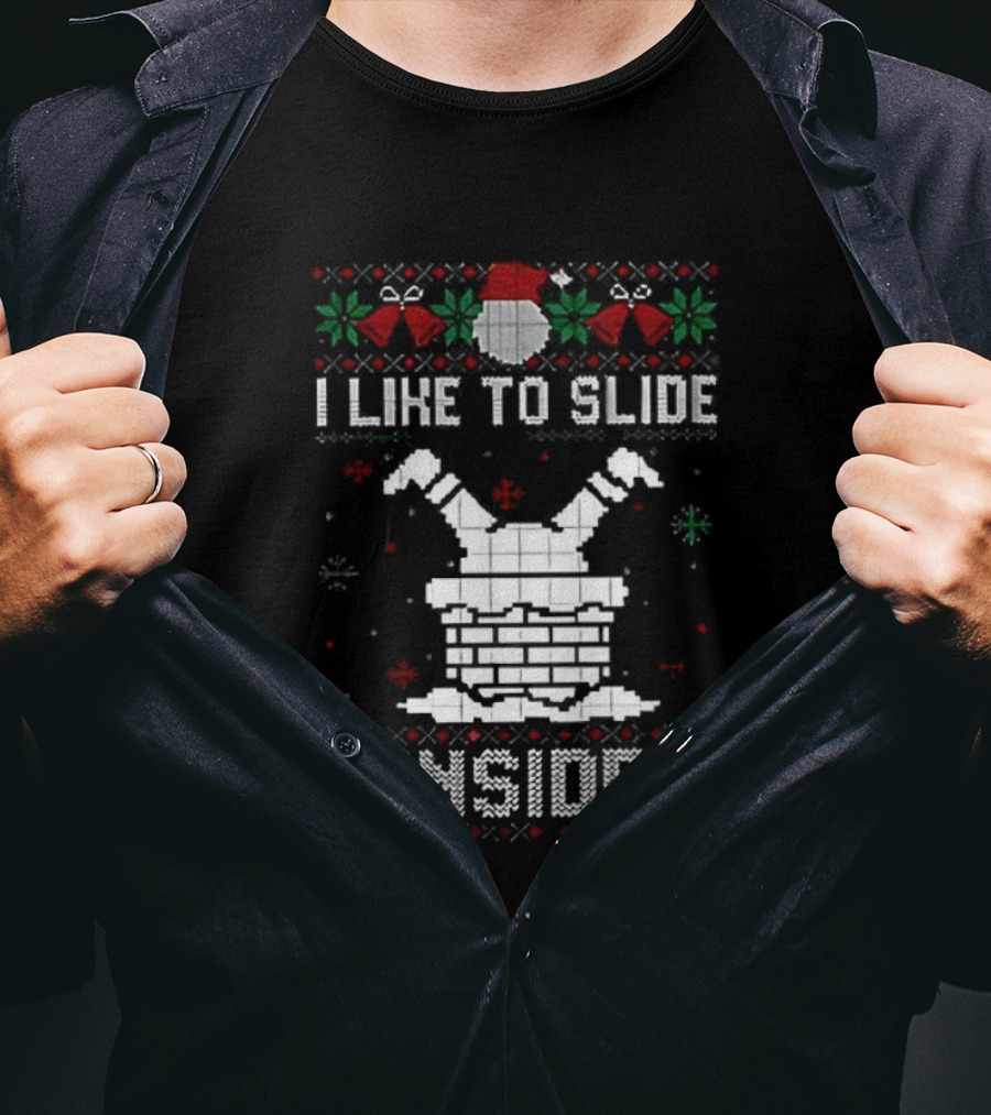 I Like To Slide Inside Ugly Christmas Holiday Sweater T-Shirt
