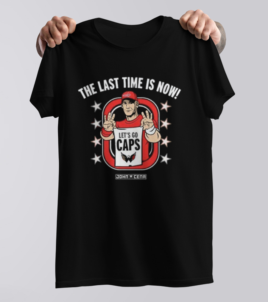 John Cena X Washington Capitals The Last Time Is Now UCME Let’s Go Caps NHL T-Shirt