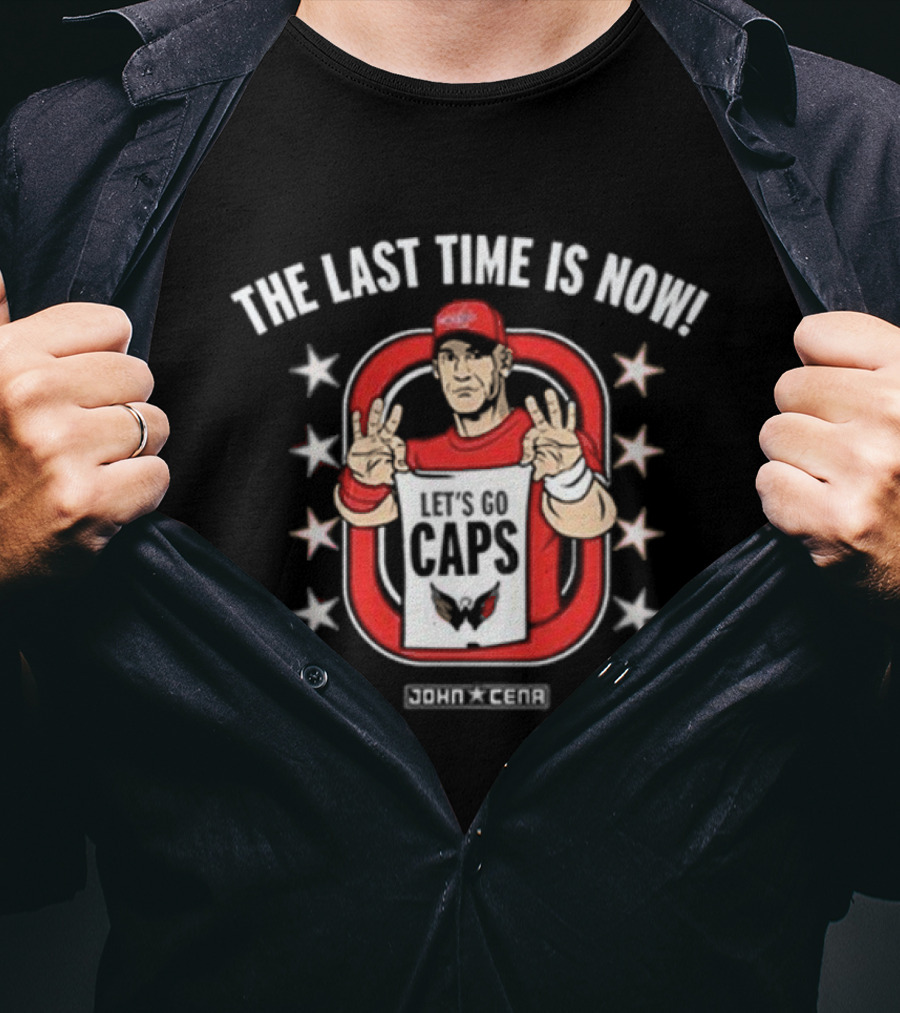 John Cena X Washington Capitals The Last Time Is Now UCME Let’s Go Caps NHL T-Shirt