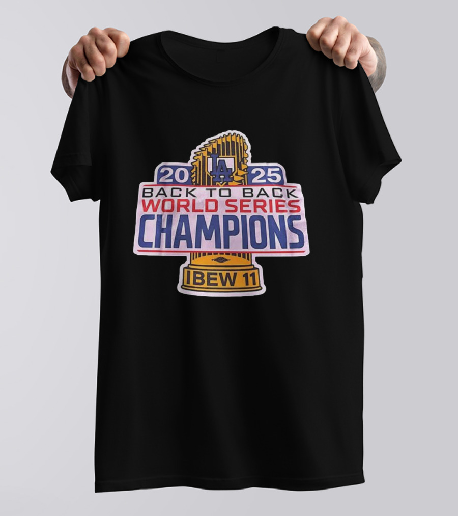 Los Angeles Dodgers 2025 Back To Back World Series Champions IBEW 11 T-Shirt