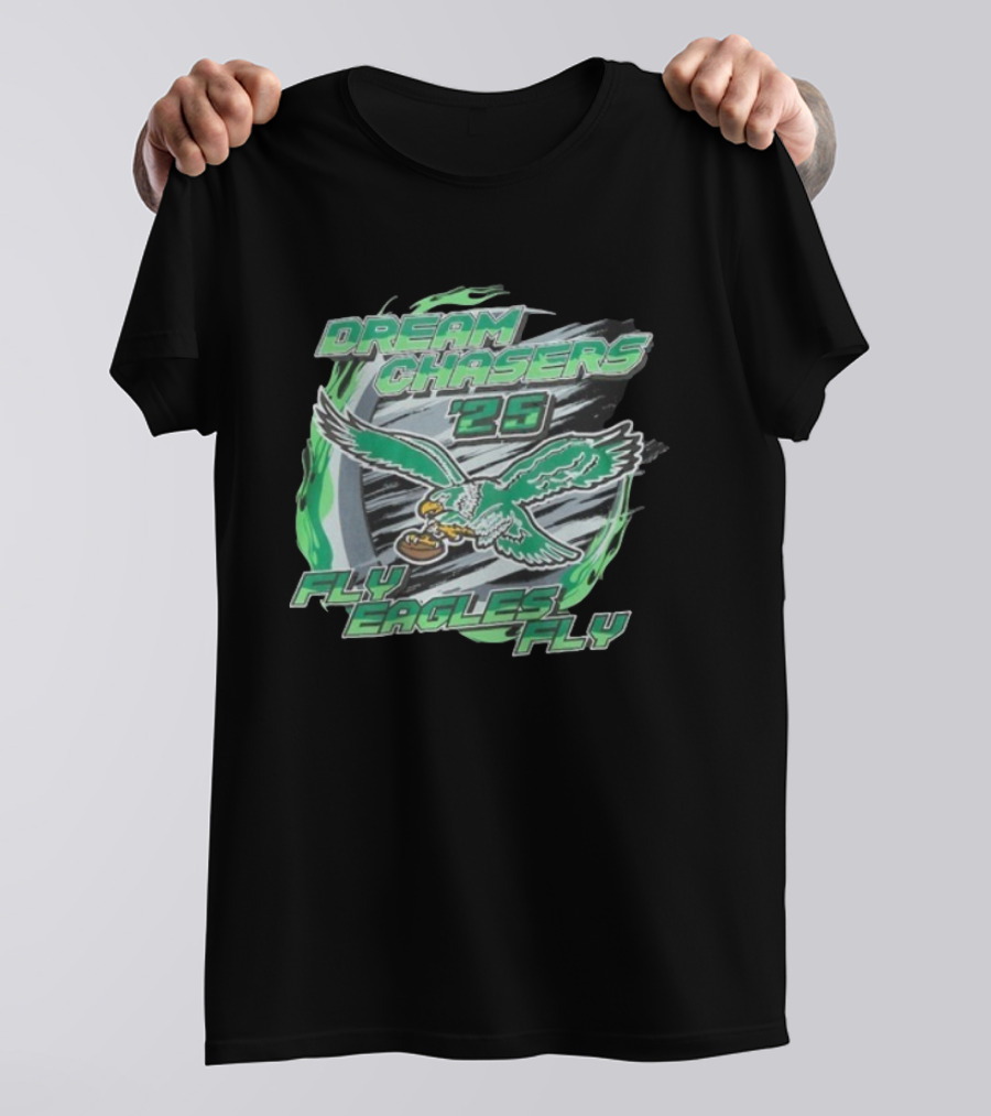 Dream Chasers 26 Fly Eagles Fly Philadelphia 2025 T-Shirt
