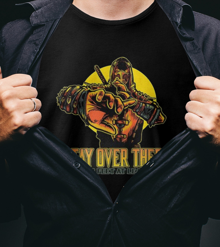 Stay Over There 6 Feet At Least Scorpion Masked Warrior Warning T-Shirt