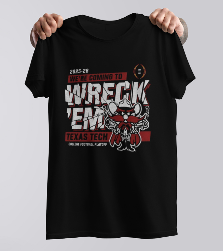 Texas Tech 2025-26 College Football Playoff We’re Coming To Wreck ’Em T-Shirt