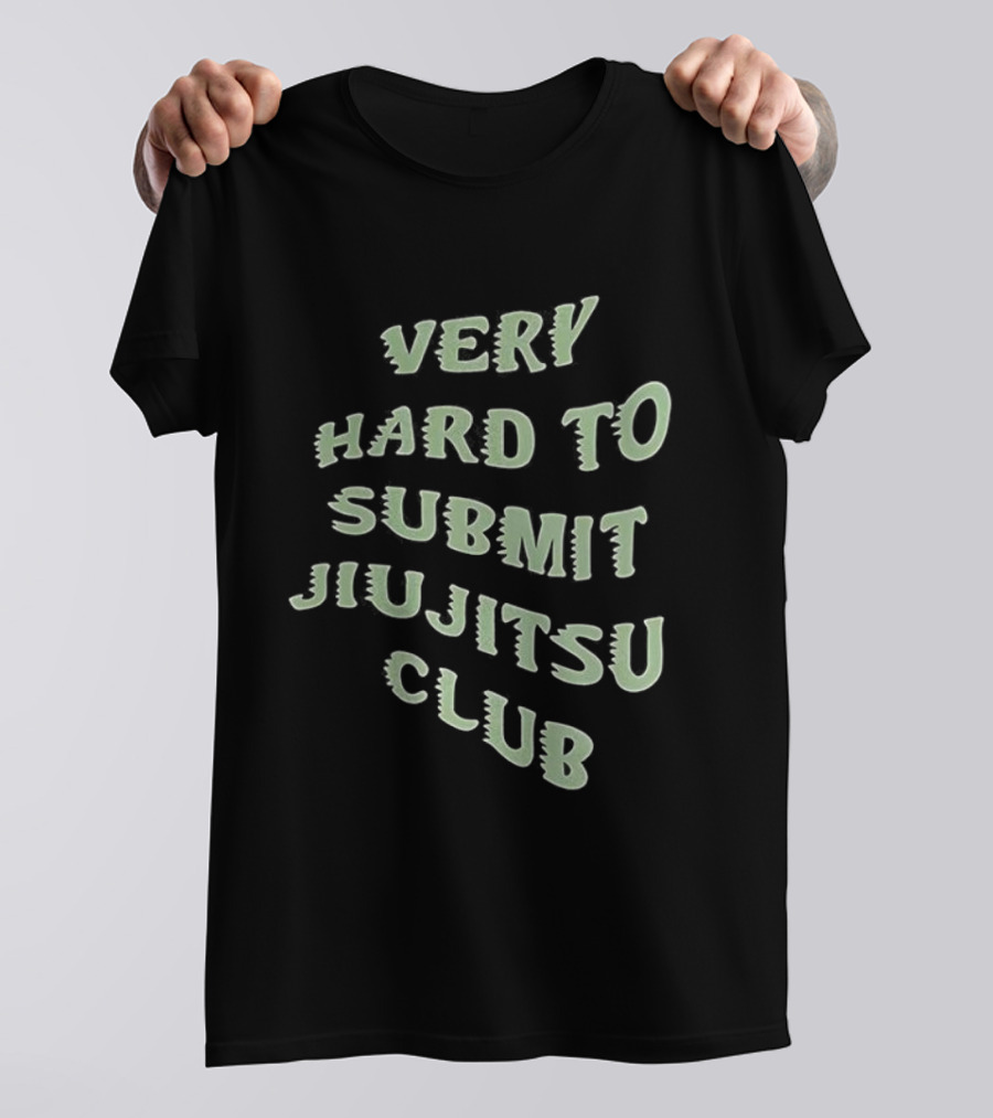 Very Hard To Submit Jiu Jitsu Club T-Shirt