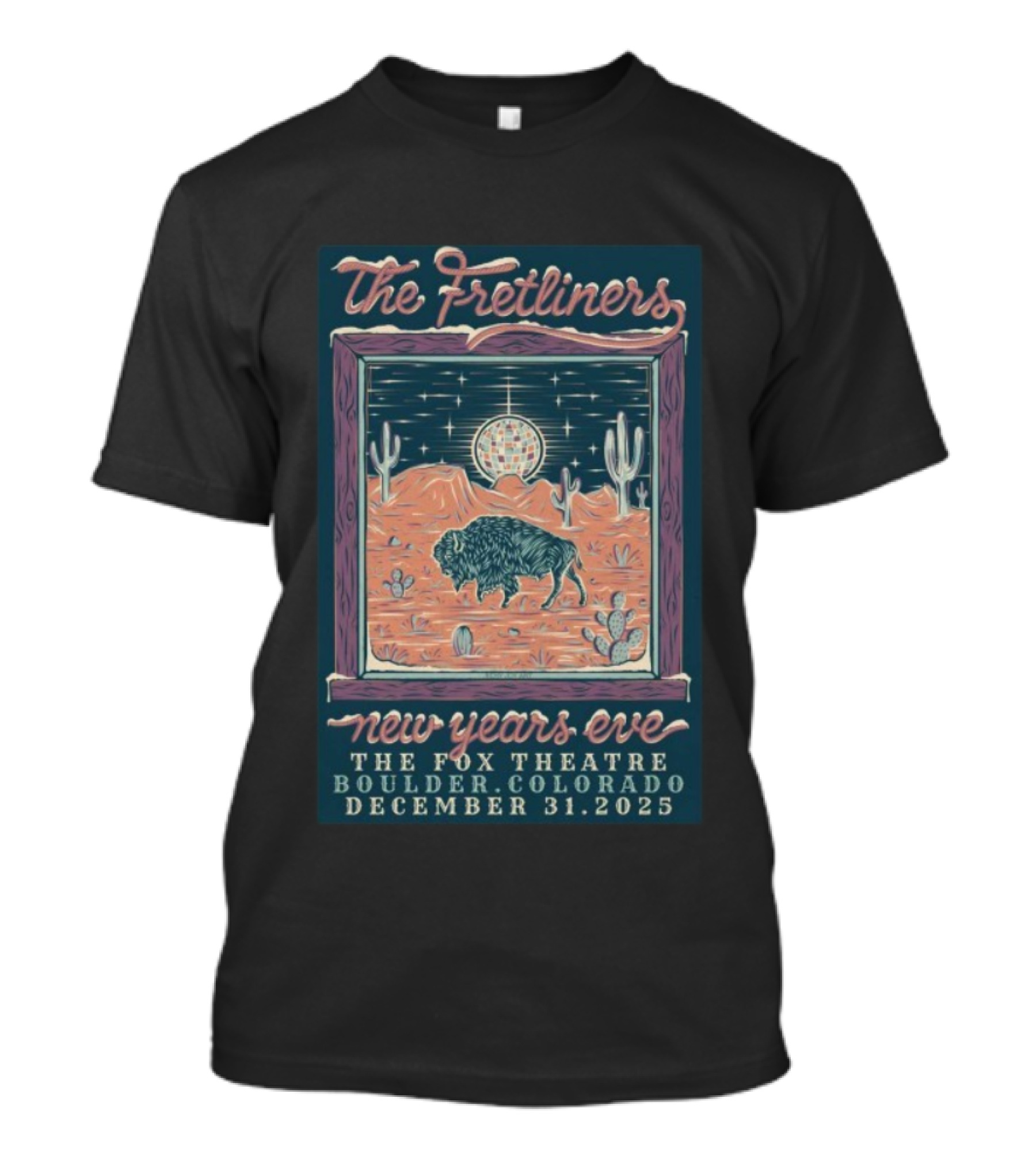 The Fretliners New Years Eve The Fox Theatre Boulder Colorado December 31 2025 Buffalo Desert Scene T-Shirt