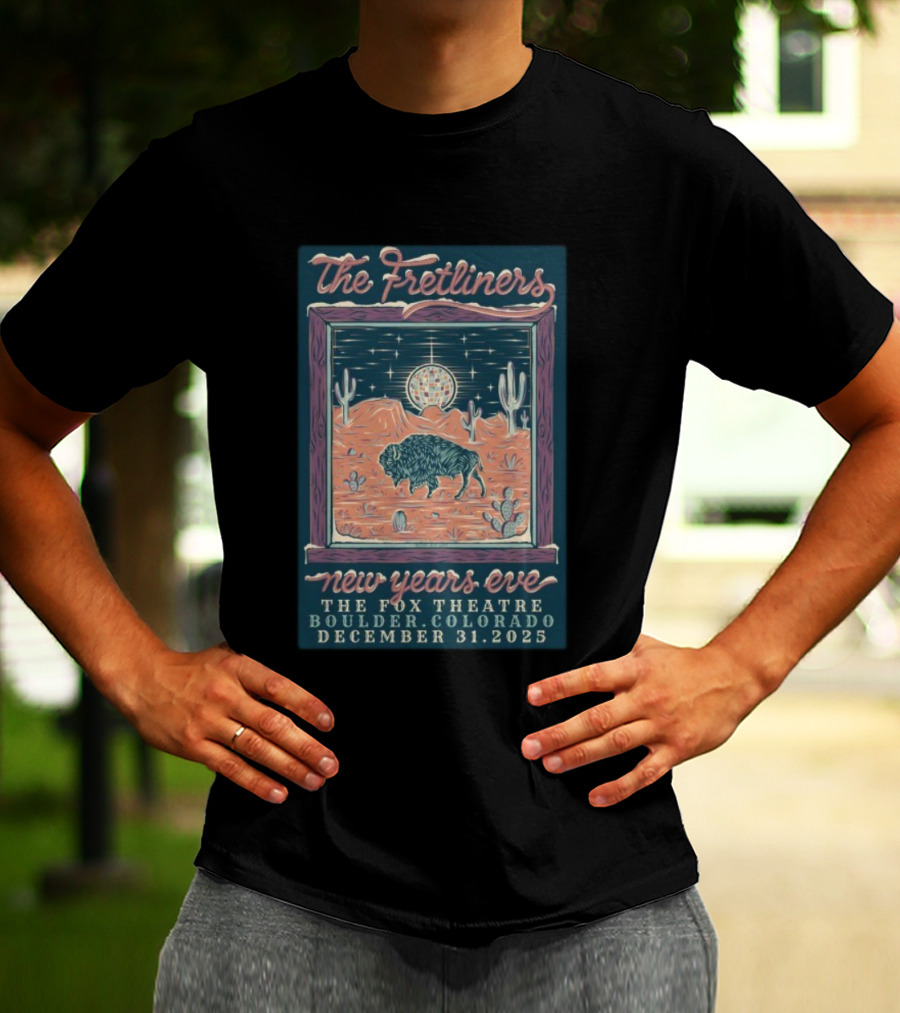The Fretliners New Years Eve The Fox Theatre Boulder Colorado December 31 2025 Buffalo Desert Scene T-Shirt