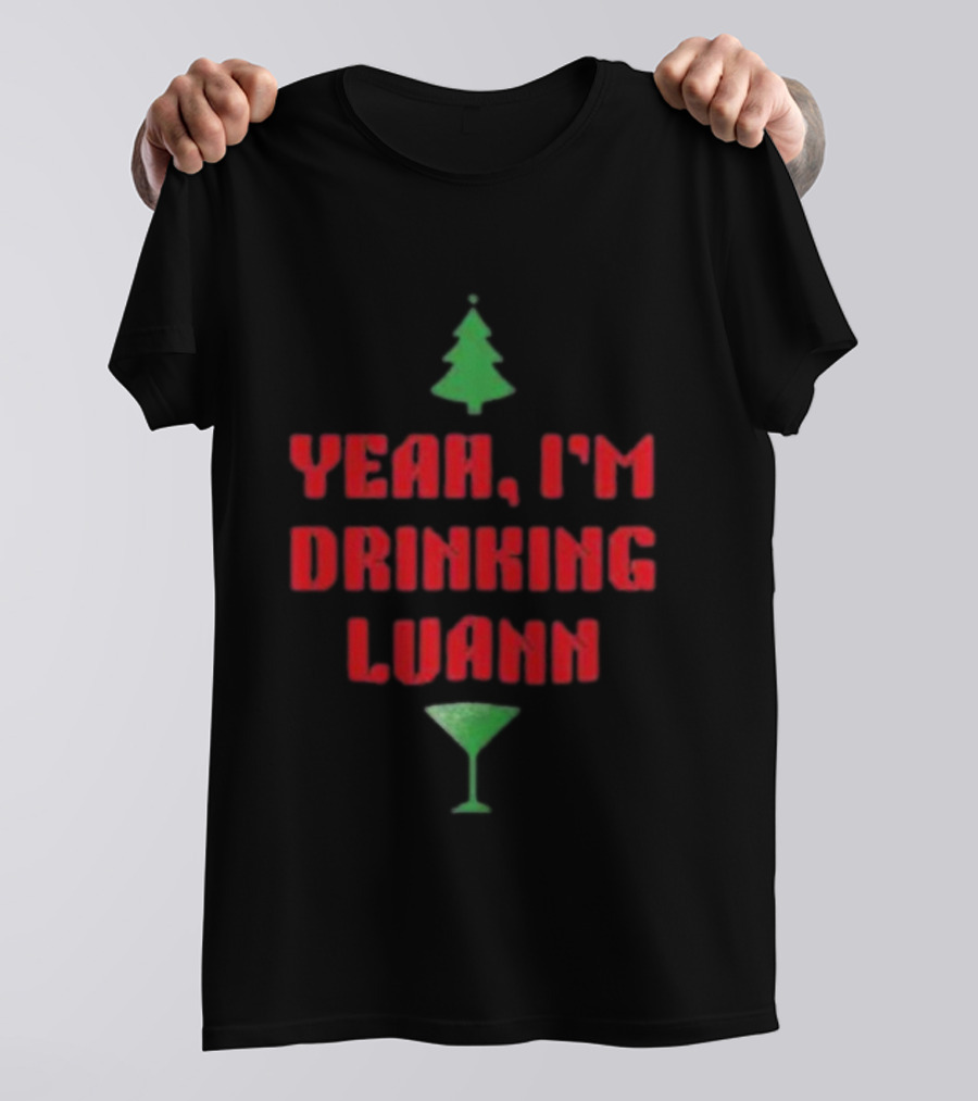 Yeah I'm Drinking Luann Christmas Tree Martini T-Shirt