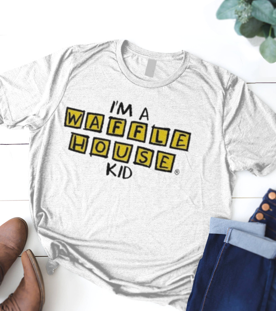 I'm A Waffle House Kid Family Traditions Nostalgia T-Shirt