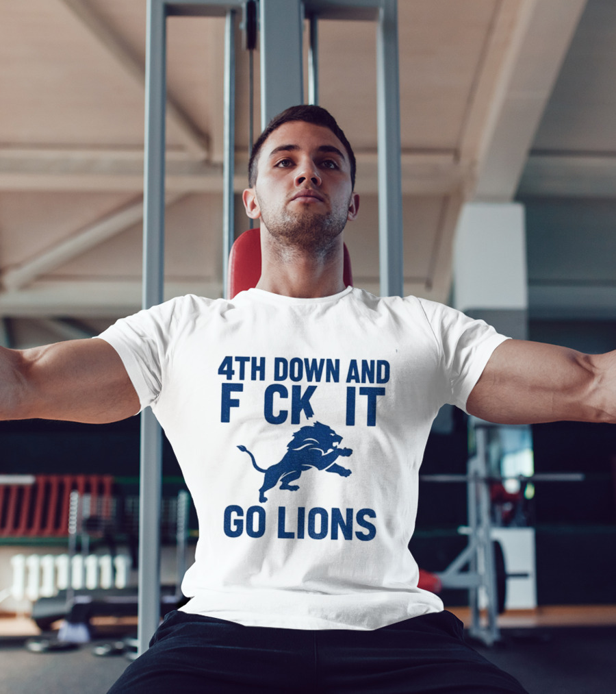 Detroit Lions NFL Football 4th Down And F*ck It Go Lions T-Shirt