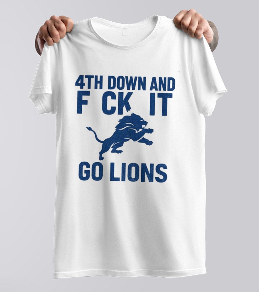 Detroit Lions NFL Football 4th Down And F*ck It Go Lions T-Shirt