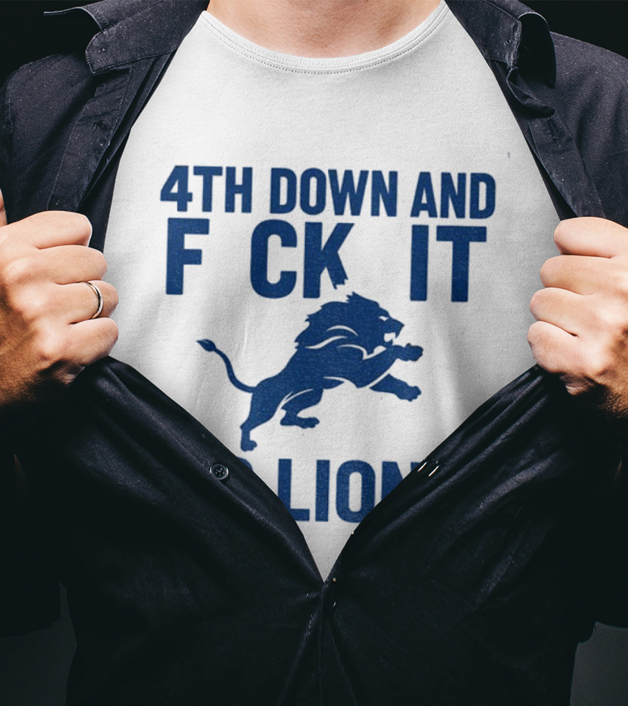 Detroit Lions NFL Football 4th Down And F*ck It Go Lions T-Shirt