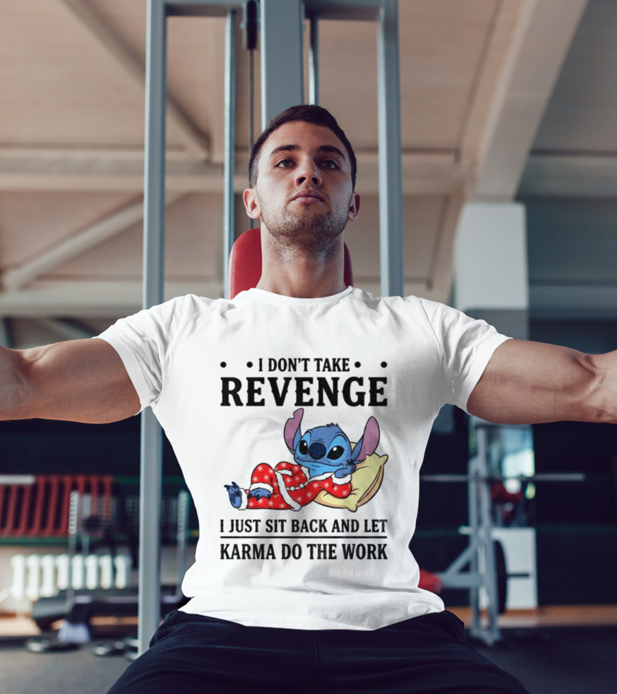 Stitch I Don’t Take Revenge Relax Karma Do The Work T-Shirt