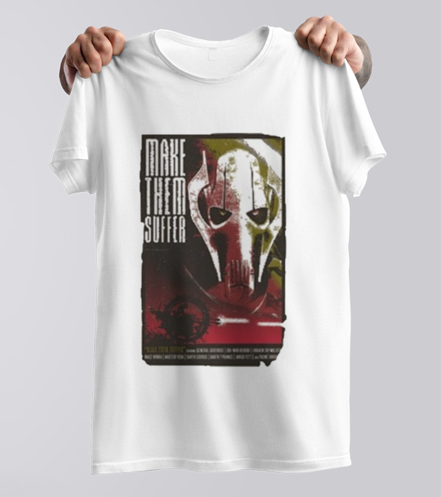 Star Wars General Grievous Make Them Suffer Grindhouse Movie Style T-Shirt