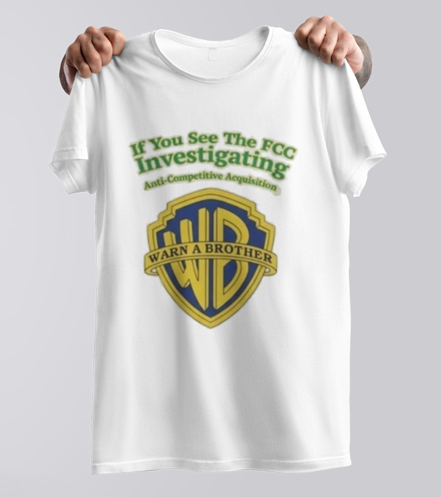 Ted Sarandos Warn A Brother If You See The FCC Investigating Anti-Competitive Acquisition T-Shirt