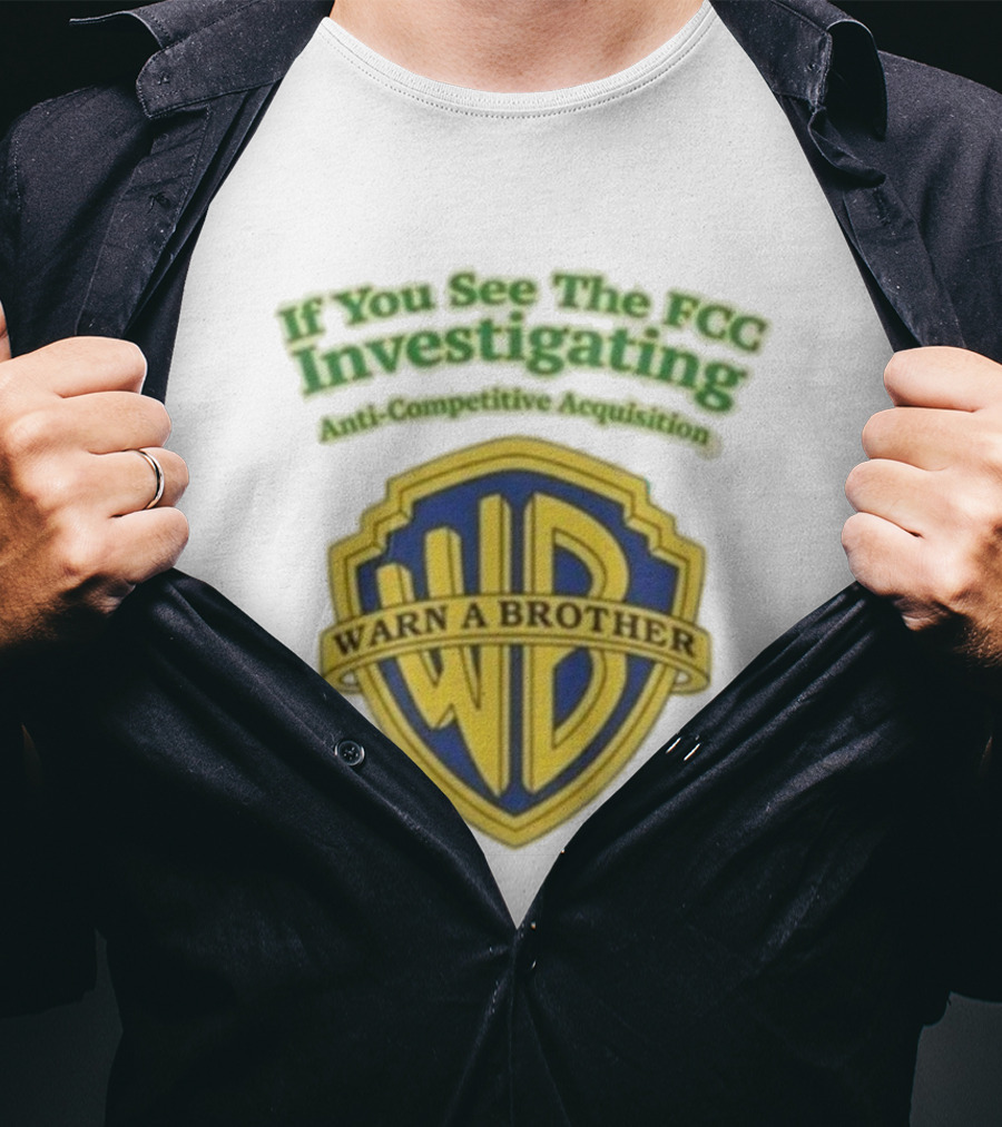 Ted Sarandos Warn A Brother If You See The FCC Investigating Anti-Competitive Acquisition T-Shirt