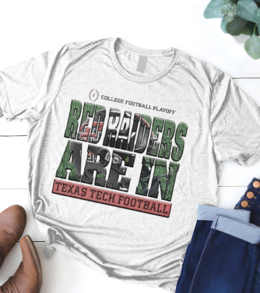 Texas Tech Football Red Raiders College Football Playoff Are In T-Shirt