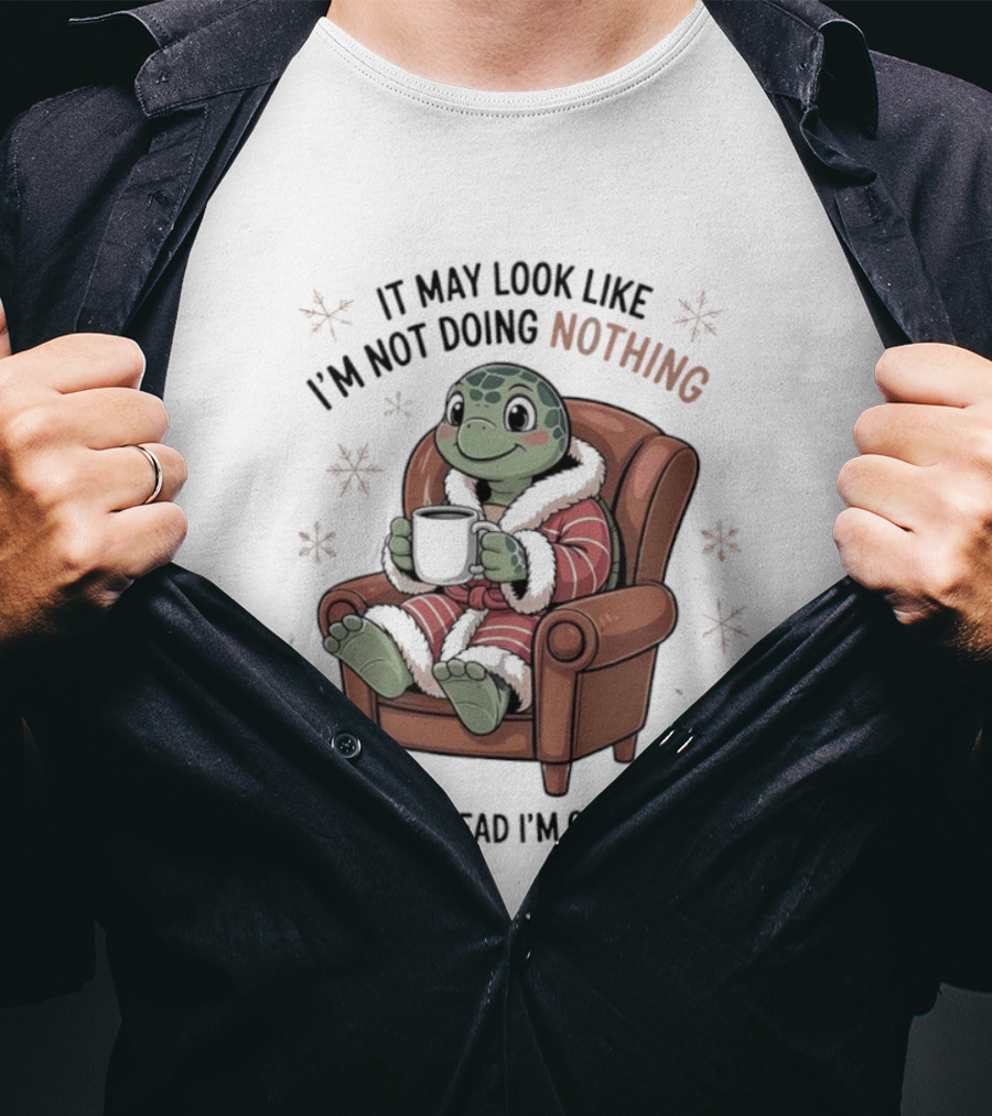 Turtle It May Look Like I’m Not Doing Nothing But In My Head I’m Quite Busy Comfy Armchair Cozy Robe T-Shirt