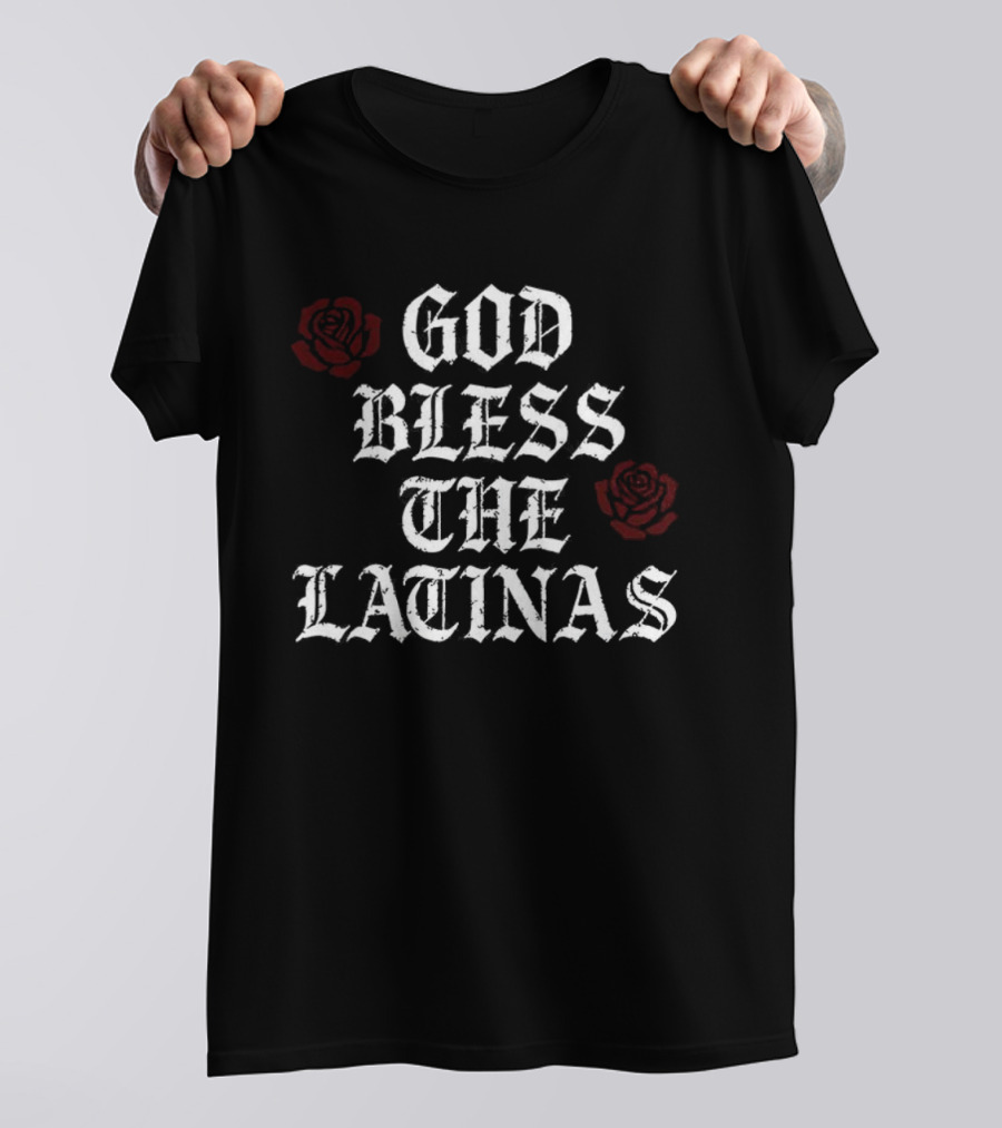 God Bless The Latinas Rose Christian Faith Empowerment T-Shirt