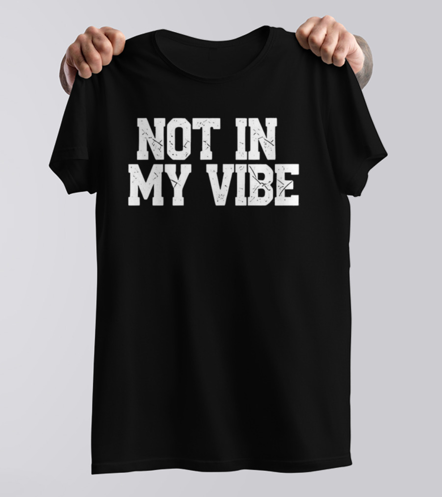 Not In My Vibe Distressed Lettering T-Shirt