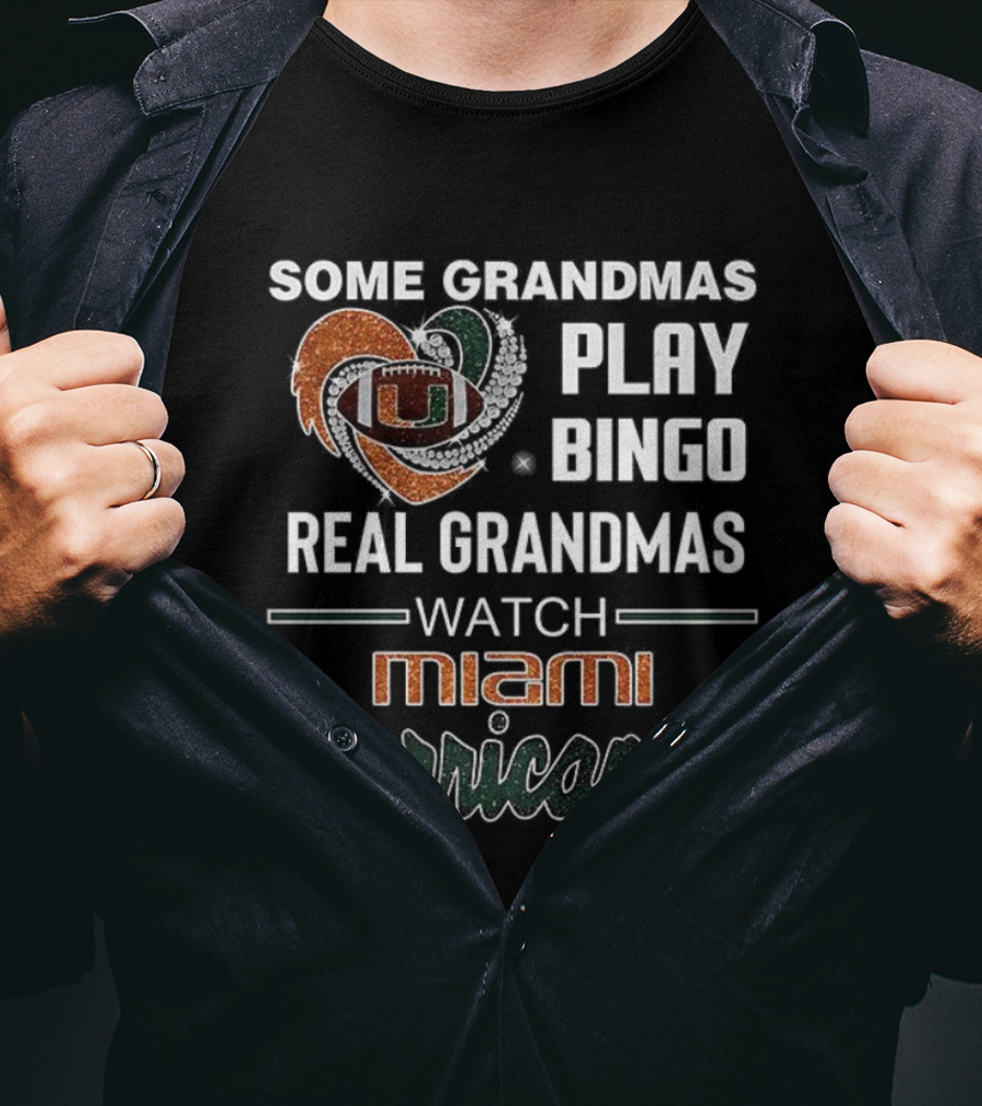 Some Grandmas Play Bingo Real Grandmas Miami Hurricanes T-Shirt