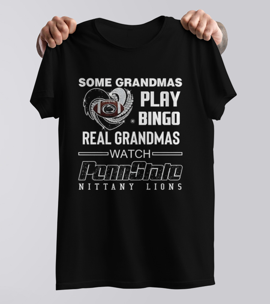 Some Grandmas Play Bingo Real Grandmas Penn State Nittany Lions Football T-Shirt