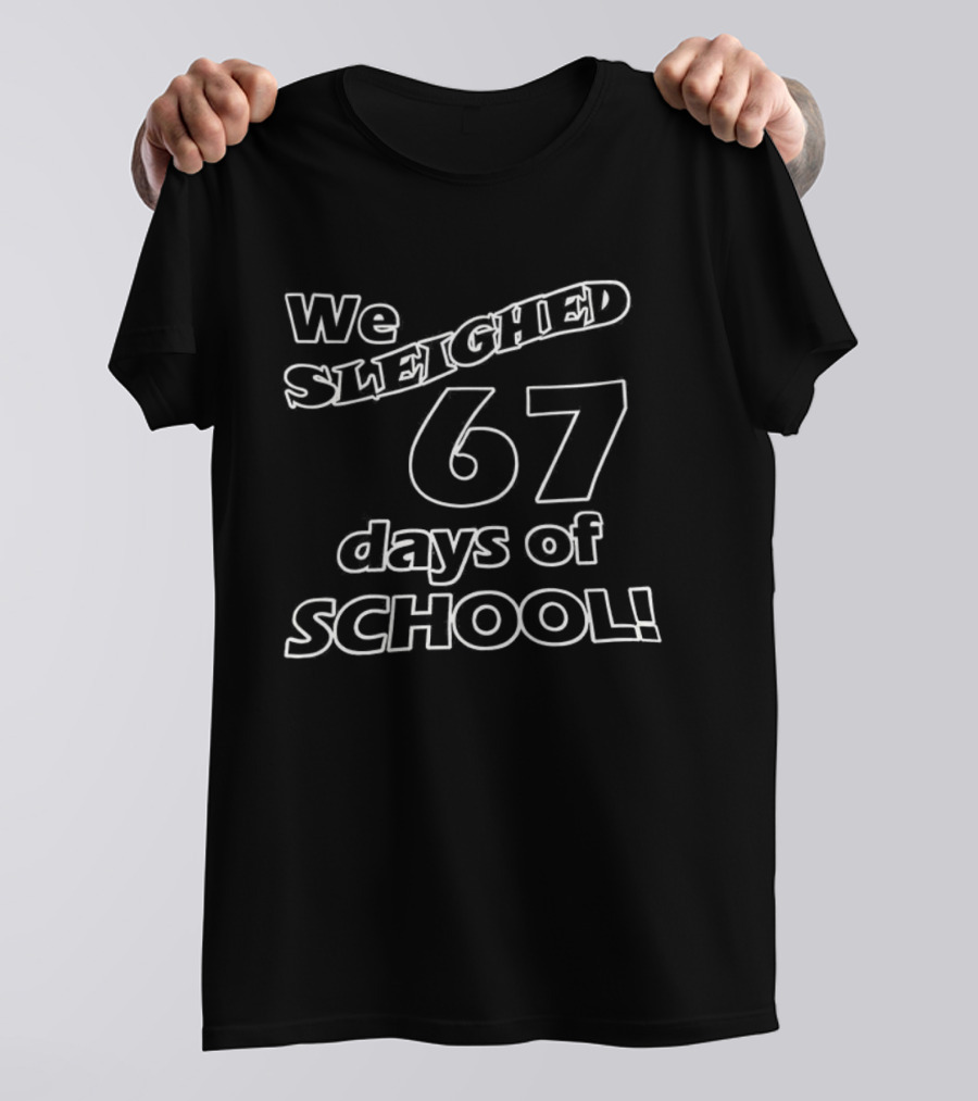 We Sleighed 67 Days Of School Celebration T-Shirt