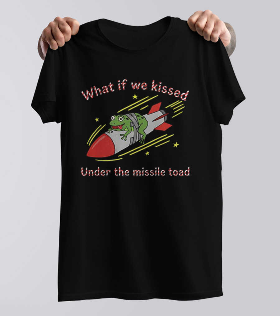What If We Kissed Under The Missile Toad Frog Rocket T-Shirt