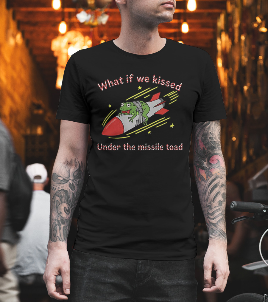 What If We Kissed Under The Missile Toad Frog Rocket T-Shirt