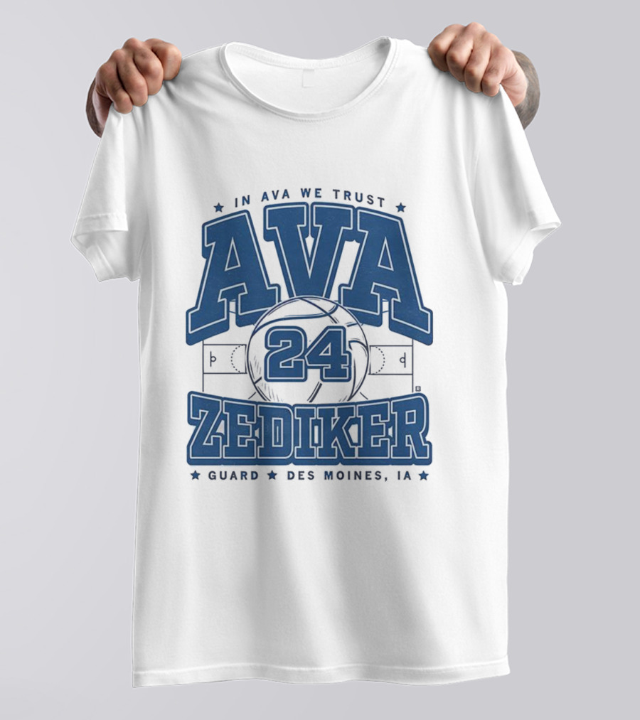 Ava Zediker 24 In Ava We Trust Creighton Bluejays Basketball Guard Des Moines T-Shirt