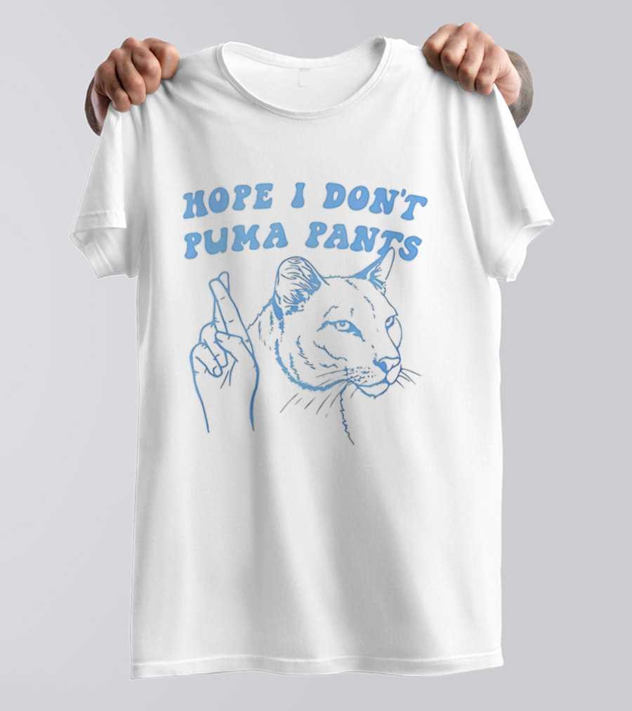 Hope I Don't Puma Pants Meme Cat Fingers Crossed T-Shirt