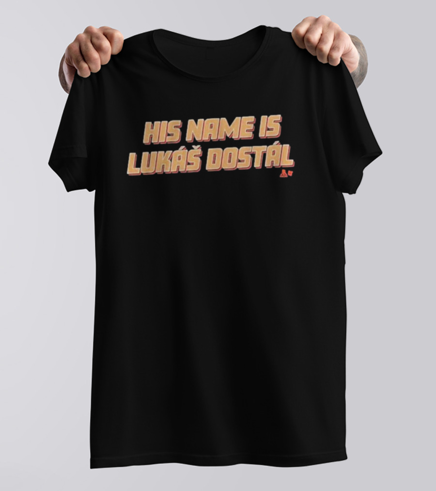 Anaheim Ducks His Name Is Lukáš Dostal T-Shirt