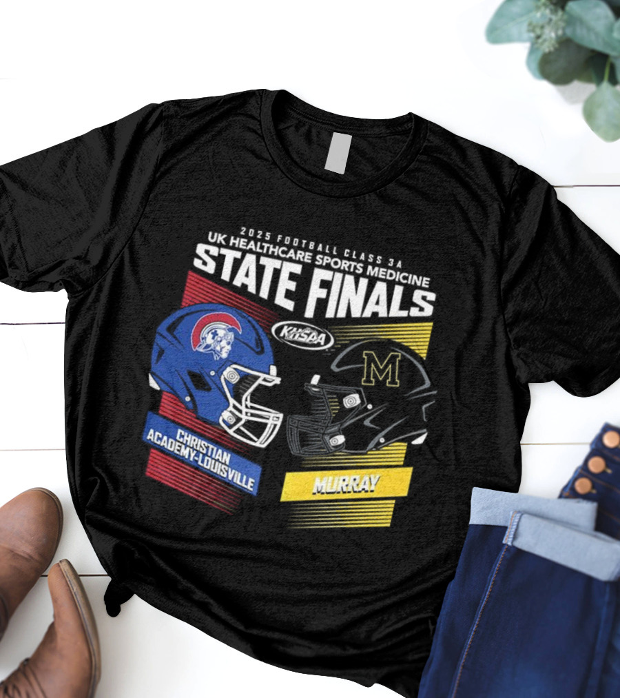 Christian Academy-Louisville Vs Murray State State Finals Kroger Field UK Healthcare Sports Medicine 2025 Football Championships T-Shirt