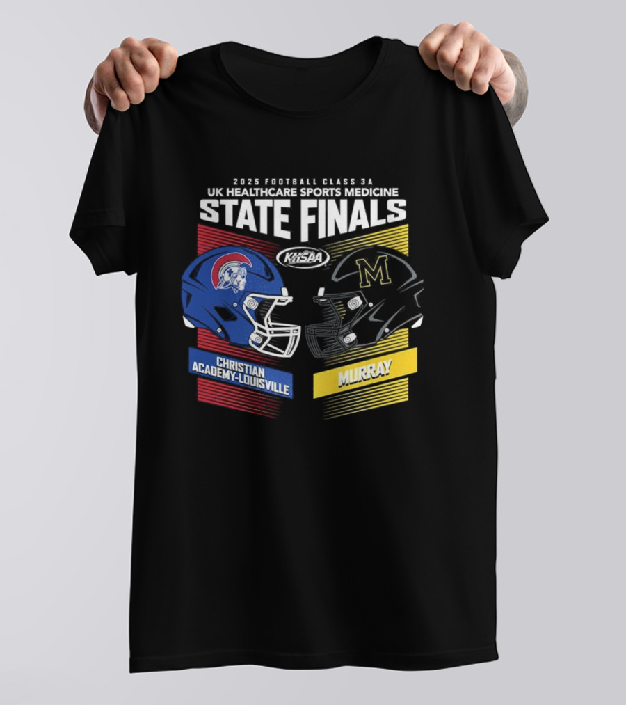 Christian Academy-Louisville Vs Murray State State Finals Kroger Field UK Healthcare Sports Medicine 2025 Football Championships T-Shirt