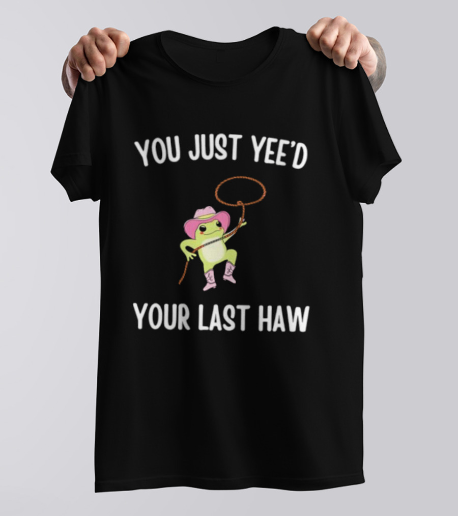 Cowboy Frog You Just Yeed Your Last Haw Pink Hat Lasso Boots T-Shirt