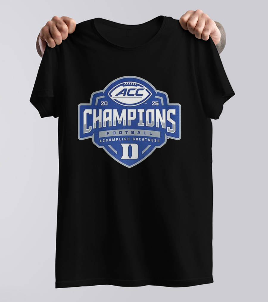 Duke Blue Devils 2025 ACC Champions Football Accomplish Greatness T-Shirt