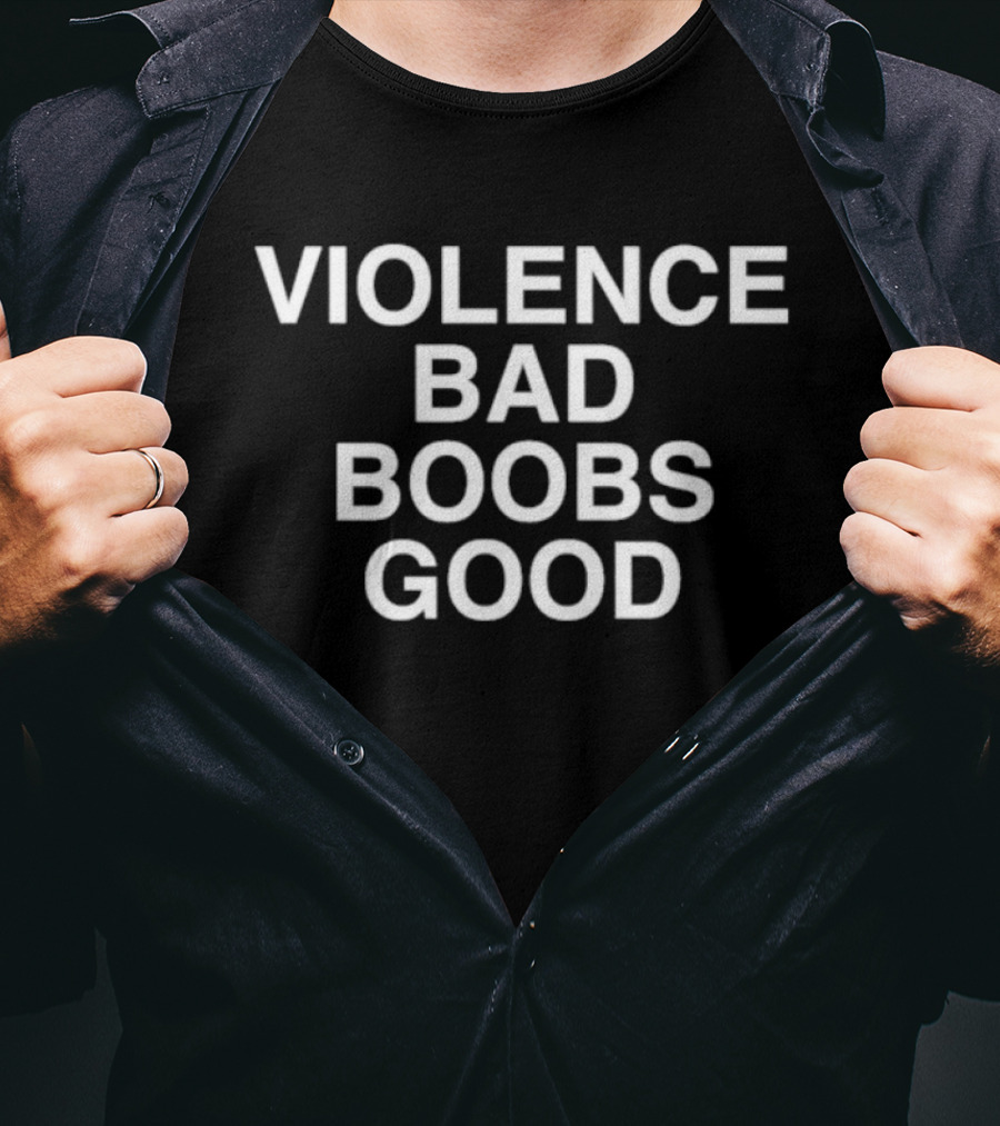 Violence Bad Boobs Good Statement T-Shirt