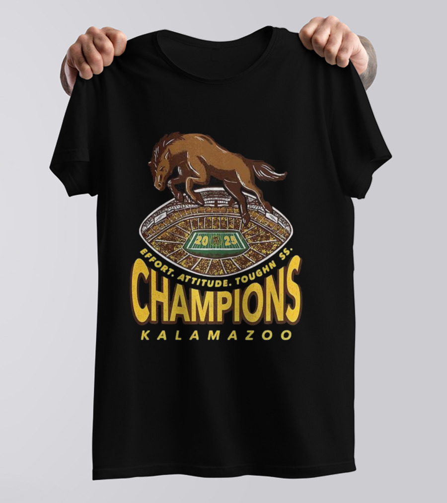 Western Michigan Broncos Champions 2025 Effort Attitude Toughness Kalamazoo Stadium T-Shirt