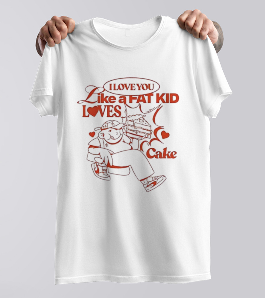 I Love You Like A Fat Kid Loves Cake Cute Comic Heart Illustration T-Shirt