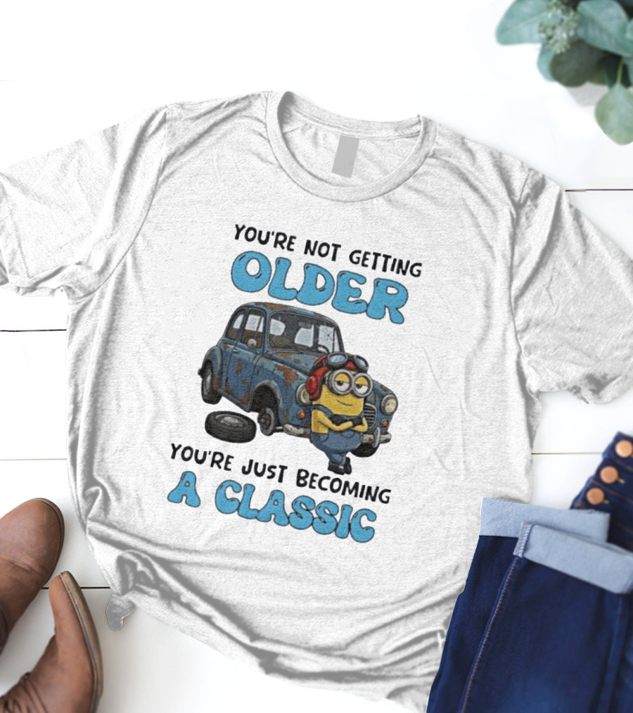 You're Not Getting Older You're Just Becoming A Classic Minion Car T-Shirt