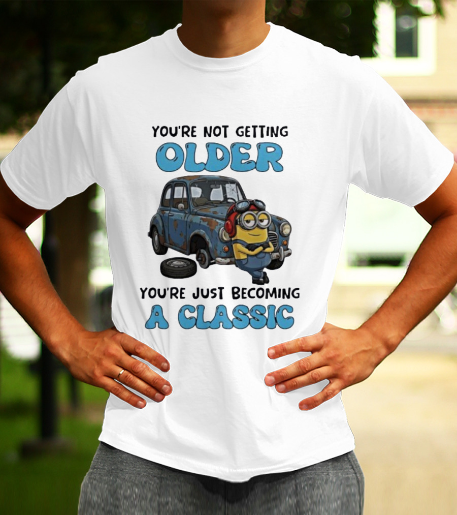 You're Not Getting Older You're Just Becoming A Classic Minion Car T-Shirt
