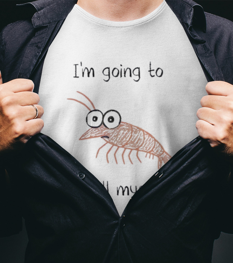Shrimp I'm Going To Krill Myself Funny Pun Text T-Shirt