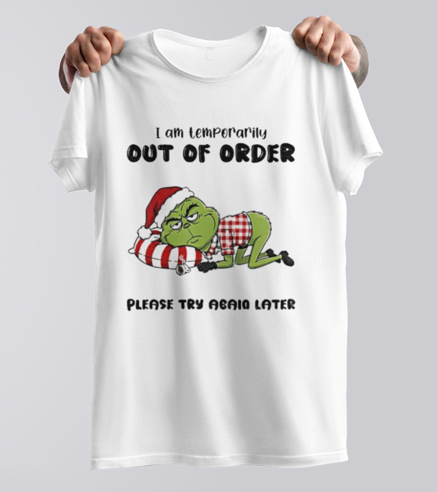 Grinch Santa Temporarily Out Of Order Please Try Again Later Christmas T-Shirt