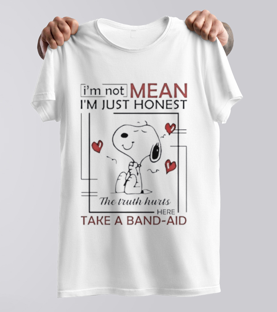 Snoopy I'm Not Mean I'm Just Honest The Truth Hurts Here Take A Band Aid T-Shirt