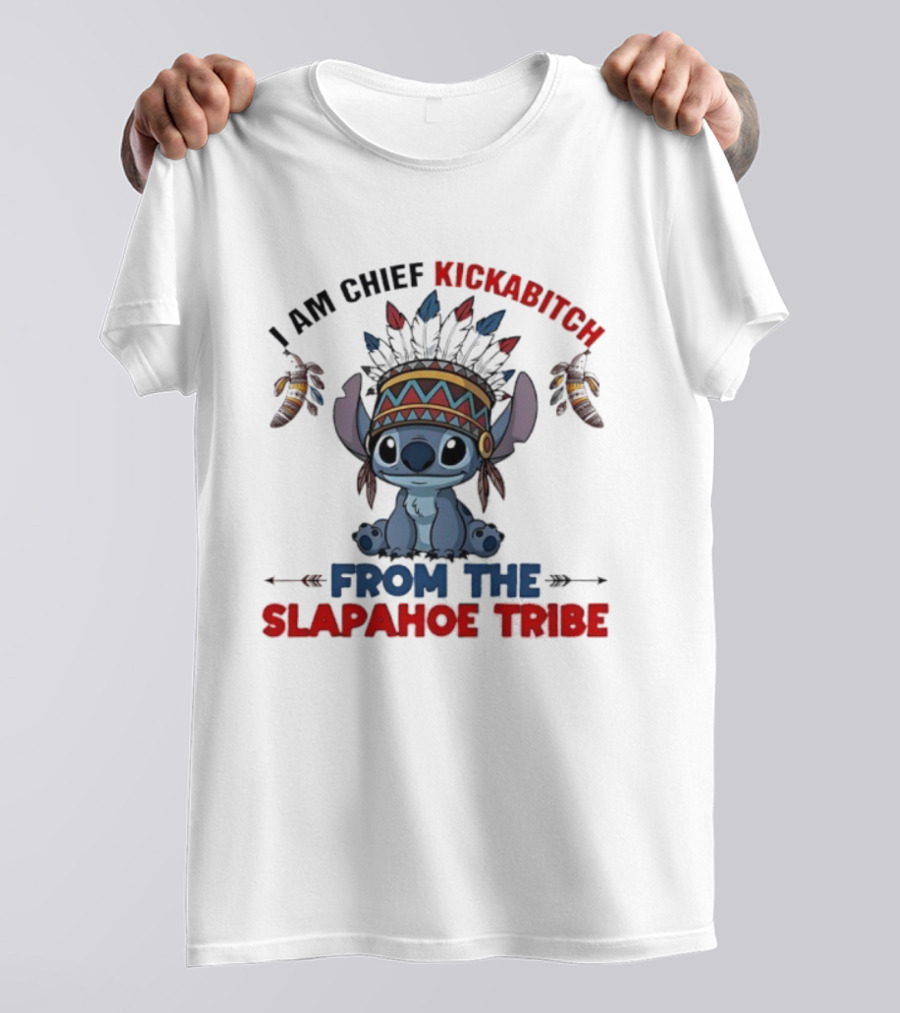 Stitch I Am Chief Kickabitch From The Slapahoe Tribe T-Shirt