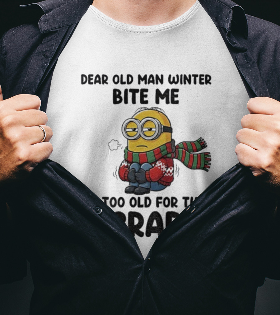 Dear Old Man Winter Bite Me Minion I'm Too Old For This Crap Christmas T-Shirt