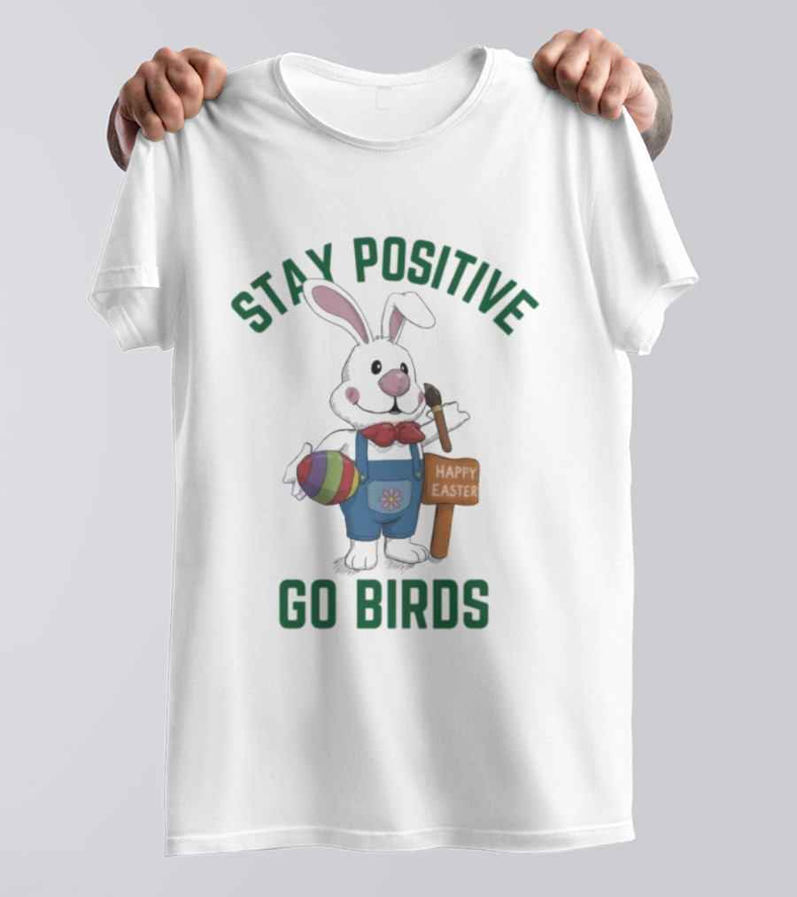 Philadelphia Eagles Stay Positive Go Birds Easter Rabbit T-Shirt