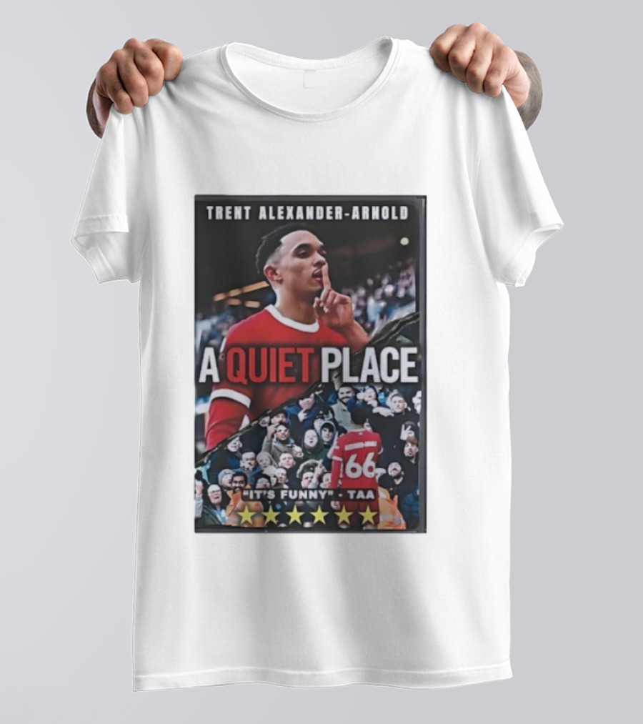Trent Alexander-Arnold A Quiet Place It's Funny TAA T-Shirt