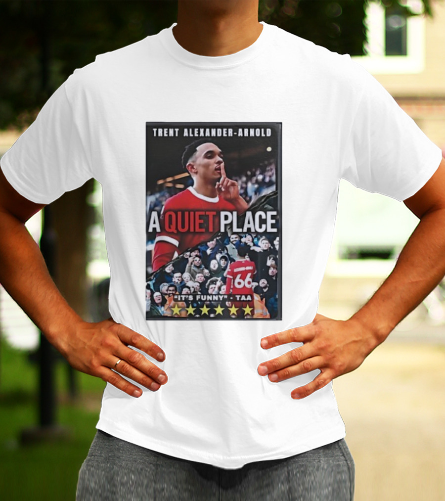 Trent Alexander-Arnold A Quiet Place It's Funny TAA T-Shirt