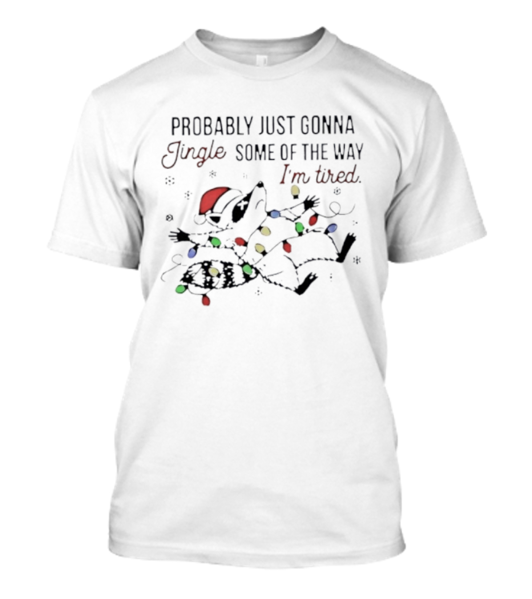 Raccoon Christmas Probably Just Gonna Jingle I'm Tired Holiday Lights T-Shirt